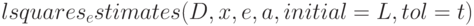 lsquares_estimates(D,x,e,a,initial = L,tol = t)