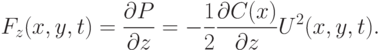 
F_z(x,y,t)=\frac{\partial P}{\partial z}=-\frac12 \frac{\partial C(x)}{\partial z}U^2(x,y,t).
