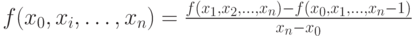 f(x_0,x_i, \ldots,x_n) = \frac{ f(x_1,x_2, \ldots,x_n) - f(x_0,x_1, \ldots,x_n-1)}{x_n - x_0}