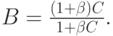 B=\frac{(1+ \beta) C}{1+ \beta C}.