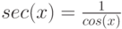 sec (x) = \frac{1}{cos (x)}