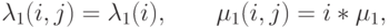 \lambda_1(i ,j)=\lambda_1(i), \qquad \mu_1(i ,j)=i*\mu_1,