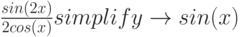 \frac{sin(2x)}{2cos(x)} simplify \to sin(x)