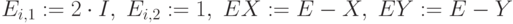 E_{i,1}:=2\cdot I, \; E_{i,2}:=1, \; EX:=E-X, \; EY:=E-Y