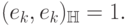 (e_k,e_k)_\Bbb{H}=1.