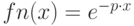 fn(x)=e^{-p\cdot x}