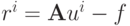 r^{i} = {\mathbf{A}}u^{i} - f