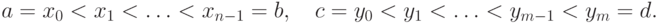 a=x_0<x_1<\ldots<x_{n-1}=b, \quad c=y_0<y_1<\ldots<y_{m-1}<y_m=d.