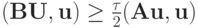 $  (\mathbf{BU}, 
\mathbf{u}) \ge \frac{\tau}{2}(\mathbf{Au}, \mathbf{u})  $