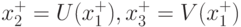 x_2^+ = U(x_1^+), x_3^+ = V(x_1^+)