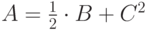 A=\frac{1}{2}\cdot B+C^2