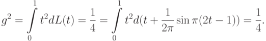 g^2=\int\limits_0^1 t^2 dL(t)=\frac14=\int\limits_0^1 t^2 d(t+\frac{1}{2\pi}\sin\pi(2t-1))=\frac14 .