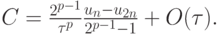 $ C = \frac{2^{p - 1}}{{\tau}^{p}} \frac{u_n - u_{2n}}{2^{p - 1} - 1} + O ({\tau}). $