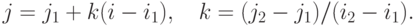 j=j_1+k(i-i_1), \quad k=(j_2-j_1)/(i_2-i_1).