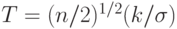 T = (n/2)^{1/2}(k/\sigma)