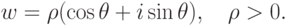 w=\rho(\cos\theta+i\sin\theta),\quad\rho>0.