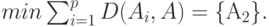 \Arg min \sum_{i=1}^p D (A_i ,A) = \{А_2\}.