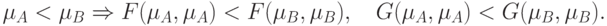 \mu _A  < \mu _B \Rightarrow F(\mu _A ,\mu _A ) < F(\mu _B ,\mu _B ),\quad G(\mu _A ,\mu _A ) < G(\mu _B ,\mu _B )
.