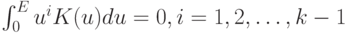 \int_0^Eu^iK(u)du=0, i=1,2,\dots, k-1