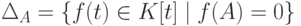 \Ker \Delta_A = \{f(t)\in K[t]\mid f(A)=0\} 