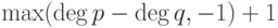 \max (\deg p-\deg q, -1) +1