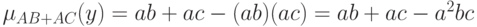 \mu_{AB+AC}(y)=ab+ac-(ab)(ac)=ab+ac-a^2bc