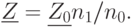 underline{Z}=underline{Z_{0}}n_{1}/n_{0}.