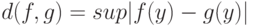 d(f,g)=sup|f(y)-g(y)|