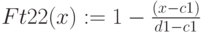 Ft22(x):=1-frac{(x-c1)}{d1-c1}