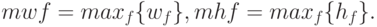 mwf=max_f \lbrace w_f \rbrace, mhf=max_f \lbrace h_f \rbrace.