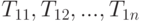 T_{11}, T_{12}, ..., T_{1n}