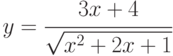 y=\cfrac{3x+4}{\sqrt{x^2+2x+1}}
