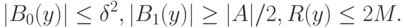 |B_0(y)|\le\delta^2,|B_1(y)|\ge|A|/2,R(y)\le 2M.