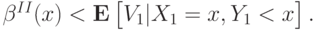 \beta^{II}(x) < \mathbf E\left[\vphantom{1^2}V_1 | X_1 = x, Y_1 < x\right].