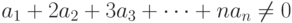 a_{1} + 2a_{2} + 3a_{3} +\dots + na_{n} \ne 0