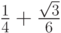 $ \frac{1}{4} + \frac{\sqrt{3}}{6} $