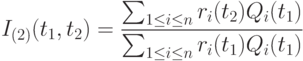 I_{(2)}(t_1, t_2)=\frac{\sum_{1 \le i \le n}r_i(t_2)Q_i(t_1)}{ \sum_{1 \le i \le n}r_i(t_1)Q_i(t_1)}