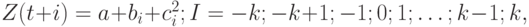 Z(t + i) = a + b_{i} + c_{i}^{2}; I = -k; -k + 1; -1; 0; 1; \dots; k - 1; k,