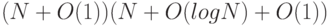 (N + O (1))(N + O (log N) + O (1))