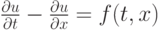 $ \frac{{\partial}u}{{\partial}t} -  \frac{{\partial}u}{{\partial}x} = f(t , x)