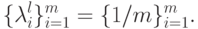 \{ \lambda _i^l \} _{i = 1}^m  = \{ {1 \mathord{\left/
 {\vphantom {1 m}} \right.
 \kern-\nulldelimiterspace} m}\} _{i = 1}^m .