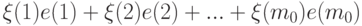 \xi(1)e(1) + \xi(2)e(2) + ... + \xi(m_0)e(m_0)