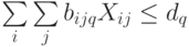 \sum\limits_{i}{\sum\limits_{j}{b_{ijq}X_{ij}}\le d_q