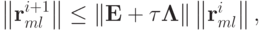 \left\| {{\mathbf{r}}_{ml}^{i + 1}}\right\| \le \left\| {{\mathbf{E}} + \tau 
{\mathbf{\Lambda}}}\right\| \left\|{{\mathbf{r}}_{ml}^{i}}\right\|,