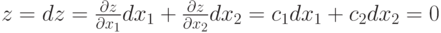 z=\const dz = \frac{{\partial z}}
{{\partial x_1 }}dx_1  + \frac{{\partial z}}
{{\partial x_2 }}dx_2  = c_1 dx_1  + c_2 dx_2  = 0