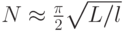 N  \approx  \frac{{\pi}}{2} \sqrt{L/l}  $