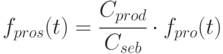 f_{pros}(t) = \cfrac{C_{prod}}{C_{seb}} \cdot f_{pro}(t)