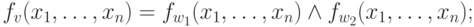 f_v(x_1,\ldots , x_n) =  f_{w_1}(x_1,\ldots , x_n) \wedge  f_{w_2}(x_1,\ldots , x_n);