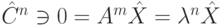 \hat{ C}^n\ni 0=A^m\hat X=\lambda^n\hat X