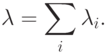 \lambda = \sum_{i}\lambda_{i}.